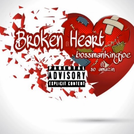 Broken heart ft. Bossmankingjoe & So amazin | Boomplay Music