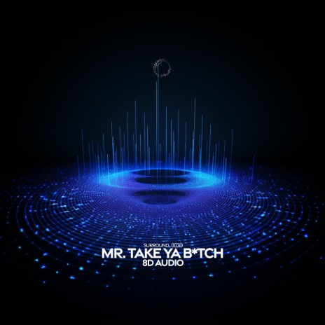 MR. TAKE YA B*TCH (8D Audio) ft. (((())))