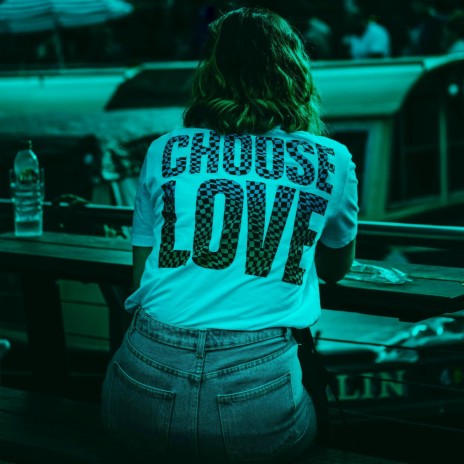 choose love | Boomplay Music