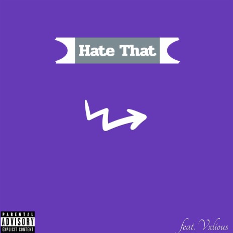 Hate That ft. Vxlious | Boomplay Music