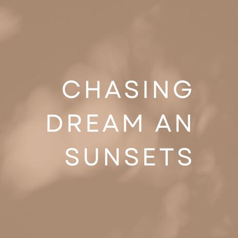 chansing dream an sunsets | Boomplay Music