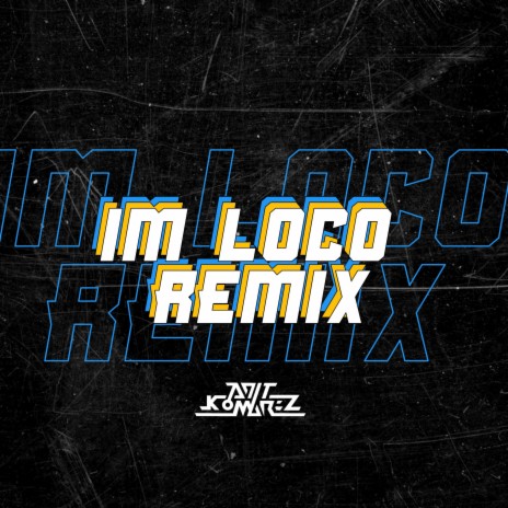 Im Loco (Remix) | Boomplay Music