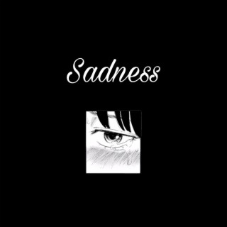 Sadness lyrics | Boomplay Music