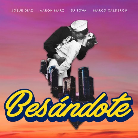 Besándote ft. Aaron Marz, Marco Calderon & Dj Towa | Boomplay Music