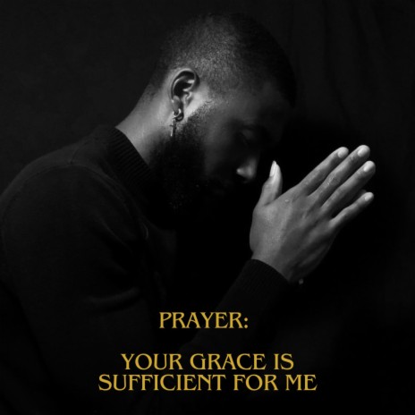 Prayer: Your Grace Is Sufficient For Me | Boomplay Music