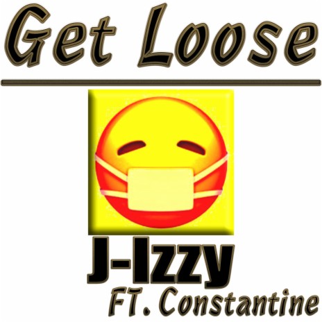 Get Loose (Radio Edit) ft. Constantine