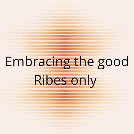 embracing the good rives only | Boomplay Music