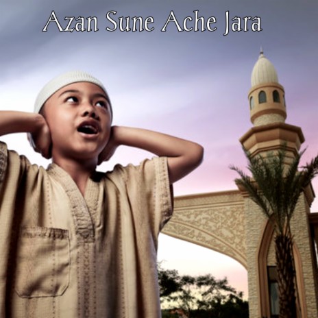 Azan Sune Ache Jara | Boomplay Music