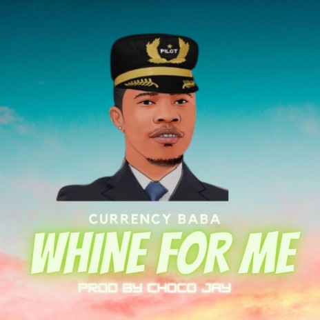 Whine for me ft. CCR | Boomplay Music