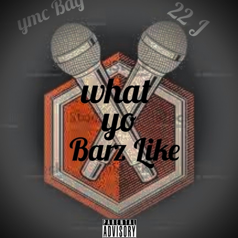 What Yo Barz Like ft. 22 j