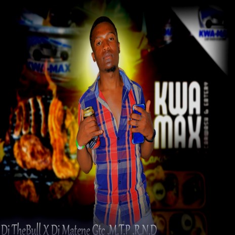 Kwa-Max ft. MTP, RND & Dj Matene Gtc | Boomplay Music