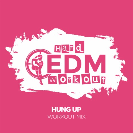 Hung Up (Workout Mix 140 bpm) | Boomplay Music