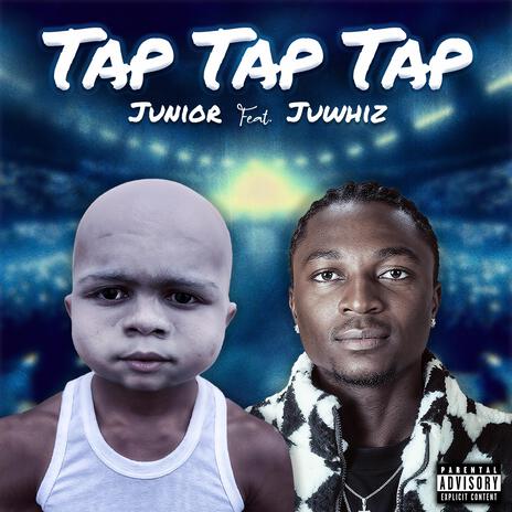 Tap tap tap ft. Junior | Boomplay Music