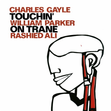 Touchin' on Trane: Pt. C ft. William Parker & Rashied Ali | Boomplay Music