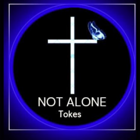 Tokes-Not Alone | Boomplay Music