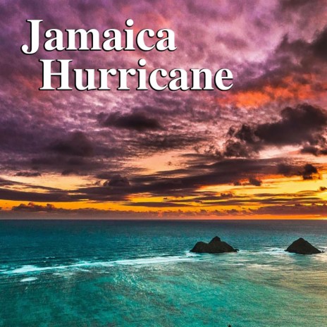 Jamaica Hurricane | Boomplay Music