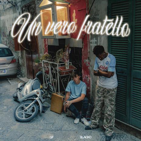 Un vero fratello ft. GF | Boomplay Music