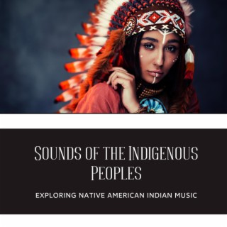 Sounds of the Indigenous Peoples: Exploring Native American Indian Music