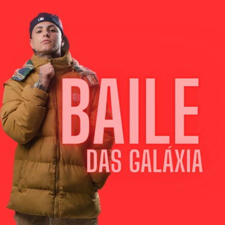 BAILE DAS GALÁXIA | Boomplay Music
