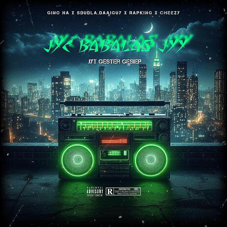 Jyc Babalas Jyy ft. Rapking, Sdudla.DaaiGuy & Cheezy | Boomplay Music