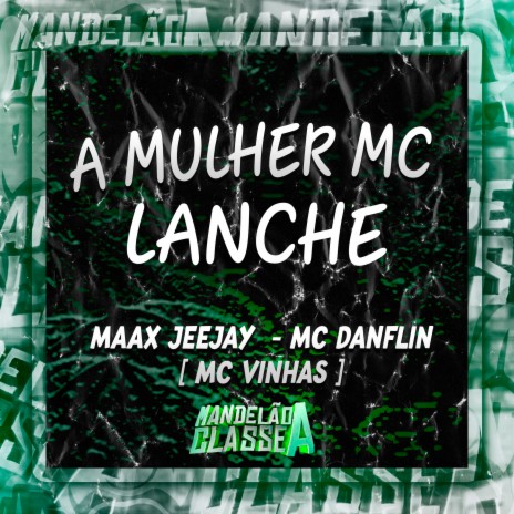 A Mulher Mc Lanche ft. Mc Vinhas & Maax Deejay | Boomplay Music