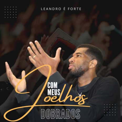 Leandro da Silva Nascimento - Joelhos Dobrados MP3 Download & Lyrics