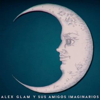 Alex Glam y Sus Amigos Imaginarios