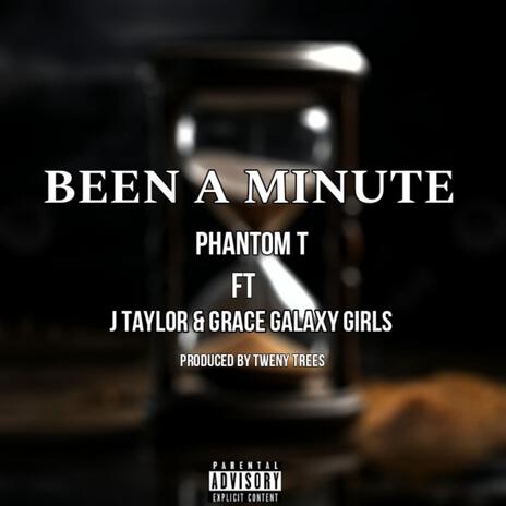 BEEN A MINUTE ft. GRACE GALAXY GIRLS, PHANTOM T, J TAYLOR, SWIZZY BEATS & PRODUCED BY TWENY TREES | Boomplay Music