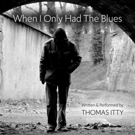 When I Only Had The Blues | Boomplay Music