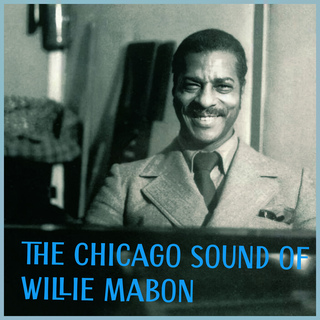 The Chicago Sound of Willie Mabon - 50's Piano Blues Classics