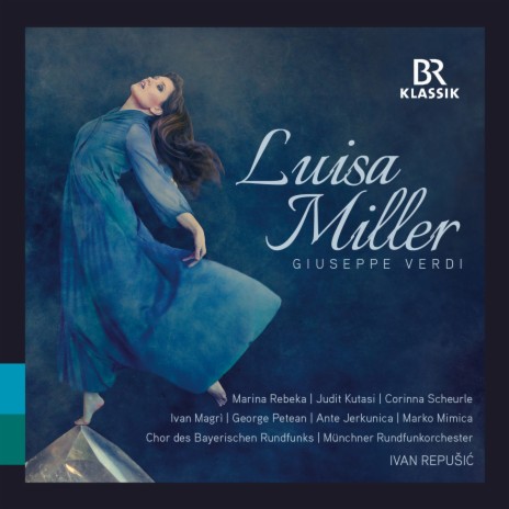 Luisa Miller, Act III: Come in un giorno solo (Live) ft. George Petean, Ivan Repušić, Corinna Scheurle, Munich Radio Orchestra & Bavarian Radio Chorus | Boomplay Music