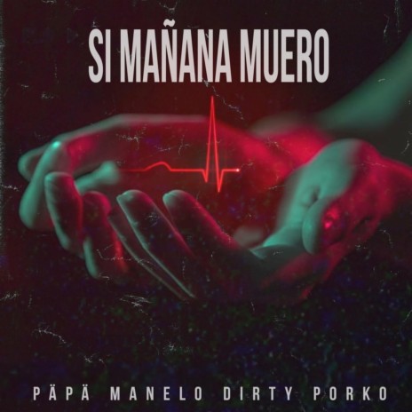 Si Mañana Muero ft. Dirty Porko | Boomplay Music