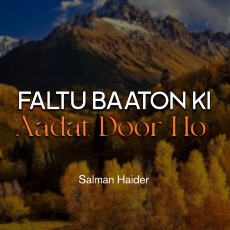 Faltu Baaton Ki Aadat Door Ho | Boomplay Music