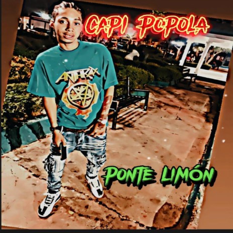 Ponte Limon ft. Capi Popola | Boomplay Music