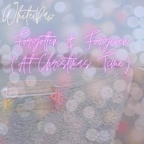 Forgotten and Forgiven (At Christmas Time)