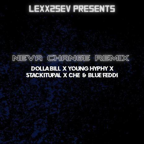 Neva Change (The Remix) ft. Young Hyphy, StackitupAl, Che & BlueFeddi | Boomplay Music