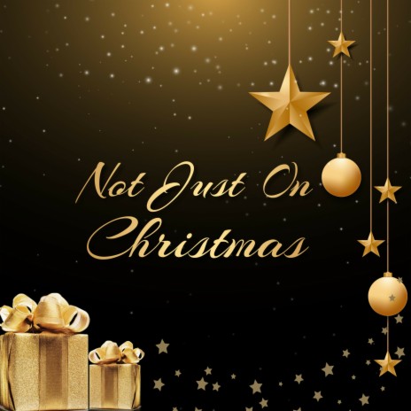 Not Just On Christmas ft. Christmas Song Collection & Milka Christmas Choir