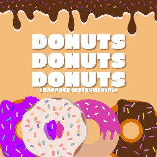 Donuts, Donuts, Donuts (Karaoke Instrumental) lyrics | Boomplay Music
