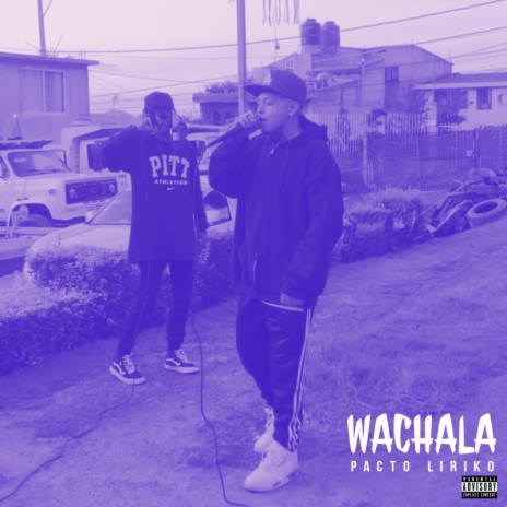 WACHALA ft. Pacto Liriko | Boomplay Music