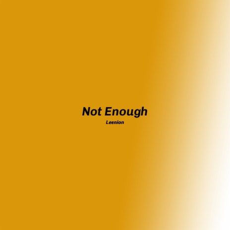 Not Enough | Boomplay Music