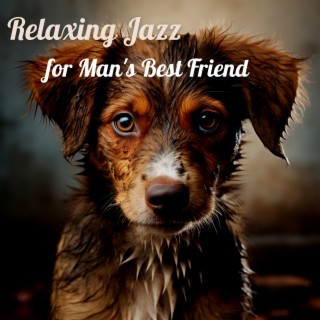 Relaxing Jazz for Man's Best Friend