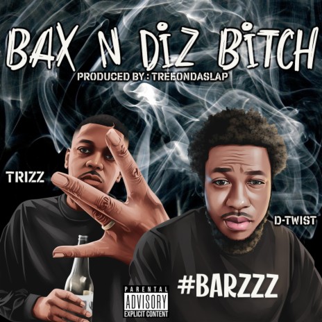 Bax N Diz Bitch ft. Trizz
