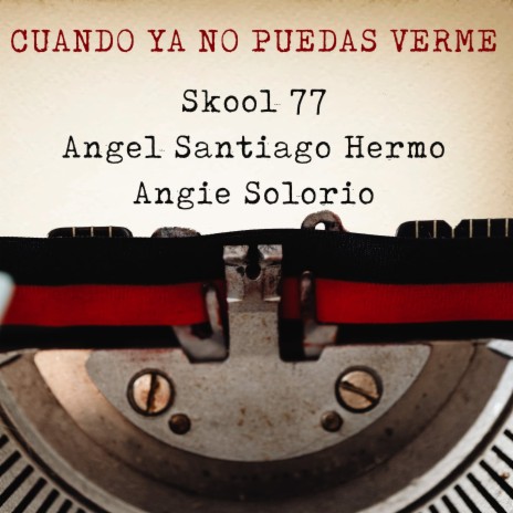 Cuando Ya No Puedas Verme ft. Angel Santiago HERMO & Angie Solorio | Boomplay Music