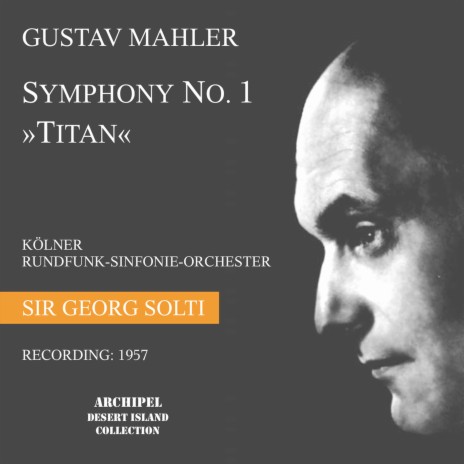 Symphony No. 1 D Major Titan: I. Langsam. Schleppend - Im Anfang sehr gemächlich ft. Sir Georg Solti | Boomplay Music