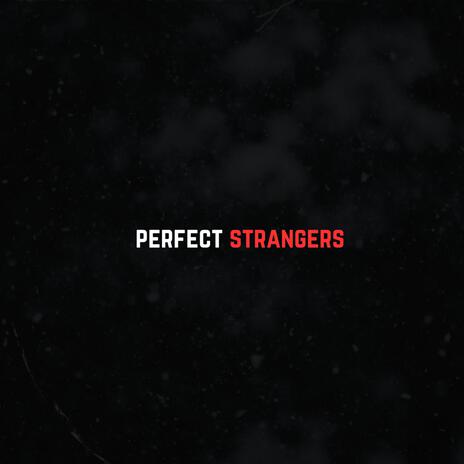 Perfect Strangers | Boomplay Music