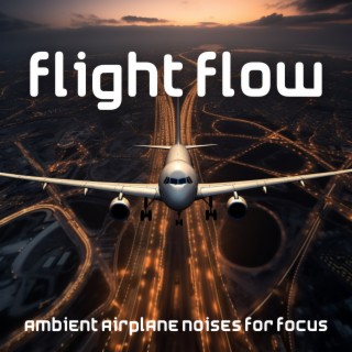 Flight Flow: Ambient Airplane Noises for Focus