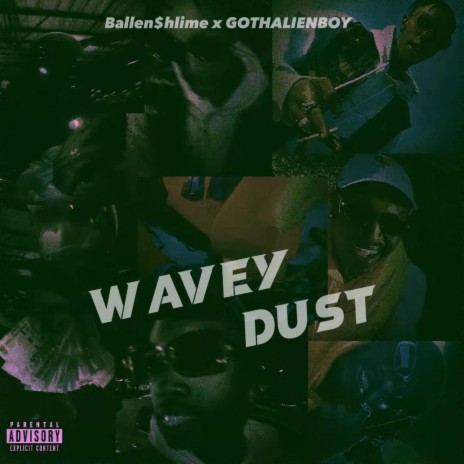 Wavey dust (freestyle) ft. Ballen$hlime | Boomplay Music