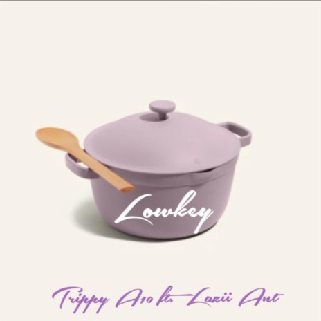 Lowkey ft. Lazii Ant | Boomplay Music