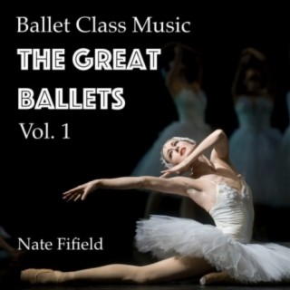 Ballet Class Music: The Great Ballets, Vol. 1