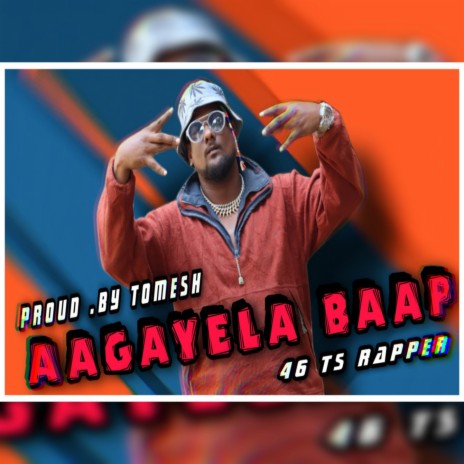 Aagayela Baap ft. 46ts Rapper | Boomplay Music